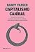Capitalismo caníbal: Cómo nuestro sistema está devorando la democracia y el cuidado y el planeta, y qué podemos hacer con eso