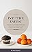 Intuitive Eating: How to Free Yourself from Diet Culture and Reclaim Your Relationship with Food: (Holistic Health & Wellness)