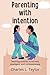 Parenting with intention by Charles L. Taylor