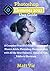 Photoshop Elements 2023 User Guide: A Complete Practical Guide to Learn and Master Adobe Photoshop Elements 2023 with All the New Features, Updated Tips, Tricks & Shortcuts