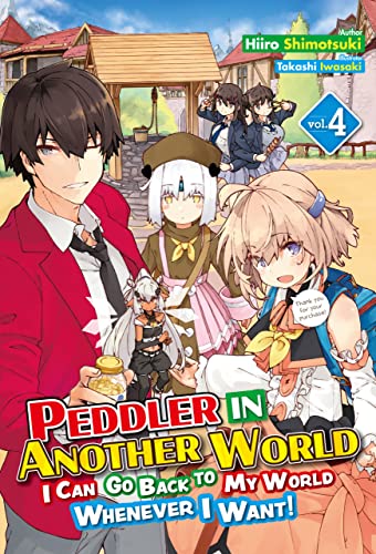 Peddler in Another World: I Can Go Back to My World Whenever I Want! Volume 4 (Kindle Edition)