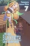 My Quiet Blacksmith Life in Another World: Volume 7 My Quiet Blacksmith Life in Another World: Volume 7