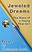 Jeweled Dreams: The Diary o...
