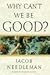 Why Can't We Be Good?