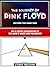 The Journey Of Pink Floyd - Beyond The Dark Side: An In-Depth Exploration Of The Band's Music And Philosophy