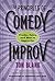The Principles of Comedy Improv: Truths, Tales, and How to Improvise