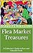 Flea Market Treasures: A Co...