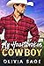 My Heartbroken Cowboy A Grumpy Boss, Opposites Attract Sweet Romance by Olivia Sage