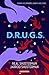 D.R.U.G.S.