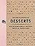 The Encyclopedia of Desserts by The Coastal Kitchen