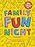 Family Fun Night: The Third Edition: 365+ Great Nights with Your Kids