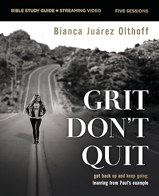 Grit Don't Quit Bible Study Guide plus Streaming Video: Get Back Up and Keep Going - Learning from Paul’s Example
