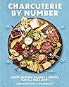 Charcuterie by Number: Showstopping Boards and Recipes for All Occasions
