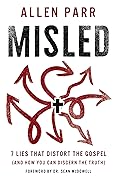Misled: 7 Lies That Distort the Gospel (and How You Can Discern the Truth)