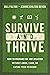 Survive and Thrive: How to Prepare for Any Disaster Without Ammo, Camo, or Eating Your Neighbor