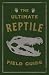 The Ultimate Reptile Field ...