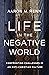 Life in the Negative World:...