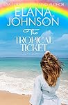 The Tropical Ticket by Elana Johnson