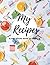 My Recipes - Blank Recipe Book To Write In Your Recipes by Harold Cook