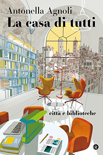 La casa di tutti. Città e biblioteche (Kindle Edition)