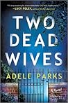 Two Dead Wives by Adele Parks