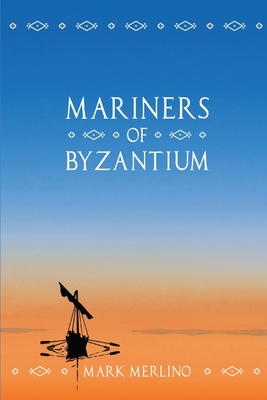 Mariners of Byzantium: Full Colour Edition