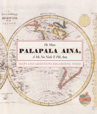 He Mau Palapala Aina: Maps and the Questions Regarding Them (Hawaiian Language Reprint)
