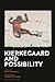 Kierkegaard and Possibility