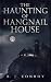 The Haunting of Hangnail House