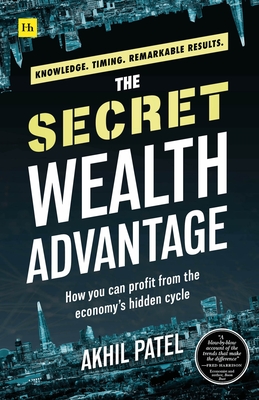 The Secret Wealth Advantage: How you can profit from the economy’s hidden cycle (Paperback)
