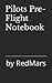 Pilots Pre-Flight Notebook: by RedMars