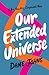 Our Extended Universe