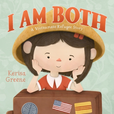 I Am Both: A Vietnamese Refugee Story (Hardcover)