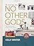 No Other Gods Bible Study Book: The Unrivaled Pursuit of Christ The Living Room Series