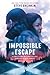 Impossible Escape: A True S...