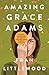 Amazing Grace Adams by Fran Littlewood