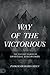 Way of the Victorious The Ancient Power of Spiritual Disciplines by Parker Green