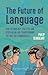 The Future of Language: How...