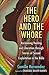 The Hero and the Whore by Camille Hernandez The Hero and the Whore by Camille Hernandez