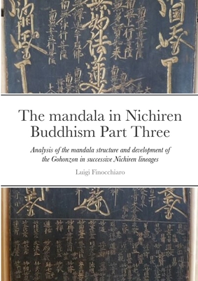The mandala in Nichiren Buddhism Part Three: Analysis of the mandala structure and development of the Gohonzon within successive Nichiren lineages