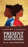 Present Forces in Negro Progress