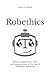 Robethics: Ethical implications, risks, and opportunities of the rise of intelligent machines
