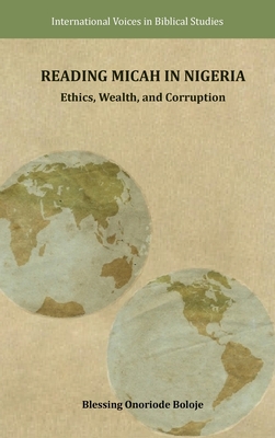 Reading Micah in Nigeria: Ethics, Wealth, and Corruption (Hardcover)