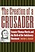The Creation of a Crusader: Senator Thomas Morris and the Birth of the Antislavery Movement (American Abolitionism and Antislavery)