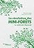 La révolution des mini-forêts by Hannah Lewis