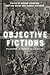 Objective Fictions: Philosophy, Psychoanalysis, Marxism