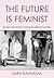 The Future Is Feminist: Wom...