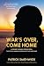War's Over, Come Home  by Patrick Smithwick,
