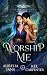 Worship Me (Immortal Vices and Virtues)
