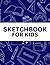 Sketchbook For Kids: Large ...